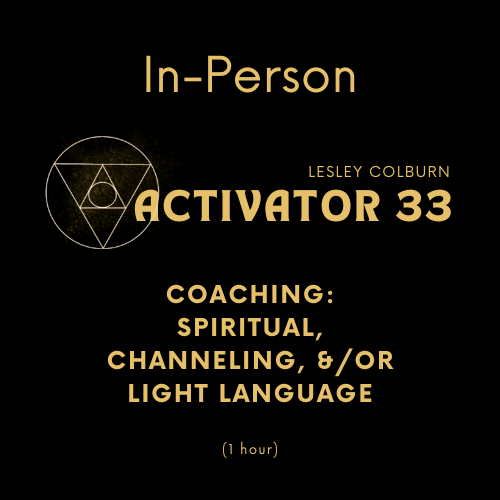 1:1 In-Person COACHING ~ Spiritual, Channeling &/or Light Language Coaching 1 hr