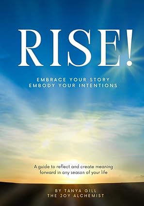 "Rise: Embrace Your Story, Embody Your Intent"